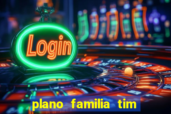 plano familia tim 3 chips